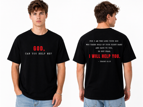 GOD, can you help me? statement tee - Isaiah 41:13 (Black shirt)