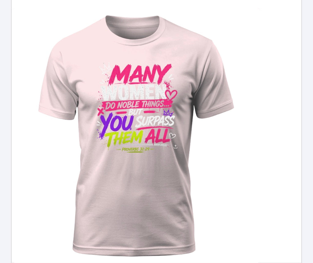 Many Women… But You Surpass Them All Tee – Proverbs 31:29