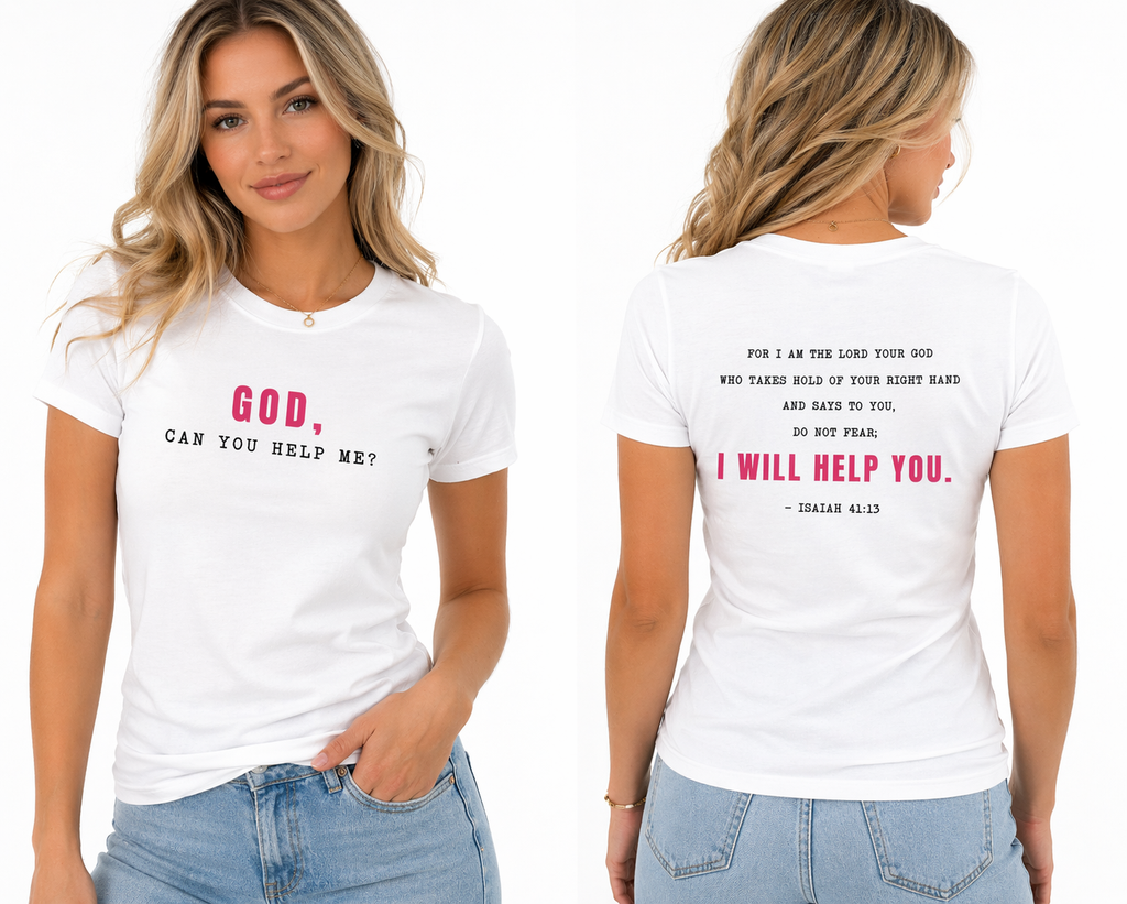 GOD, Can you help me? statement tee - Isaiah 41:13