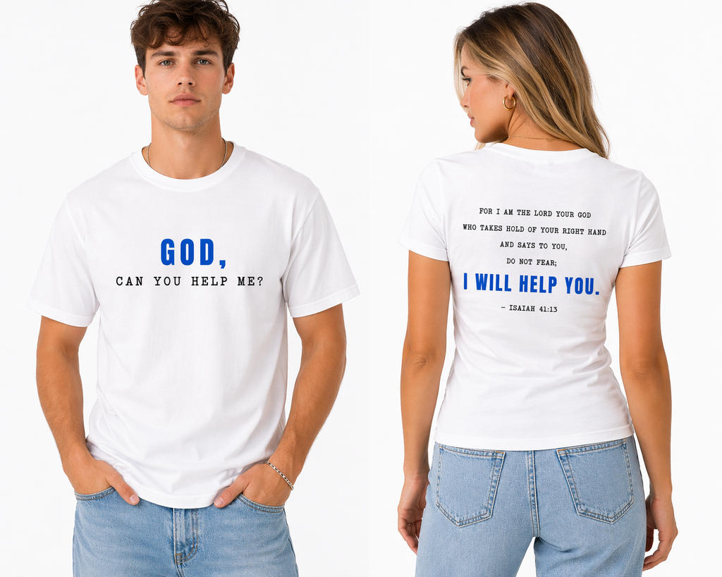 GOD, Can you help me? statement tee - Isaiah 41:13