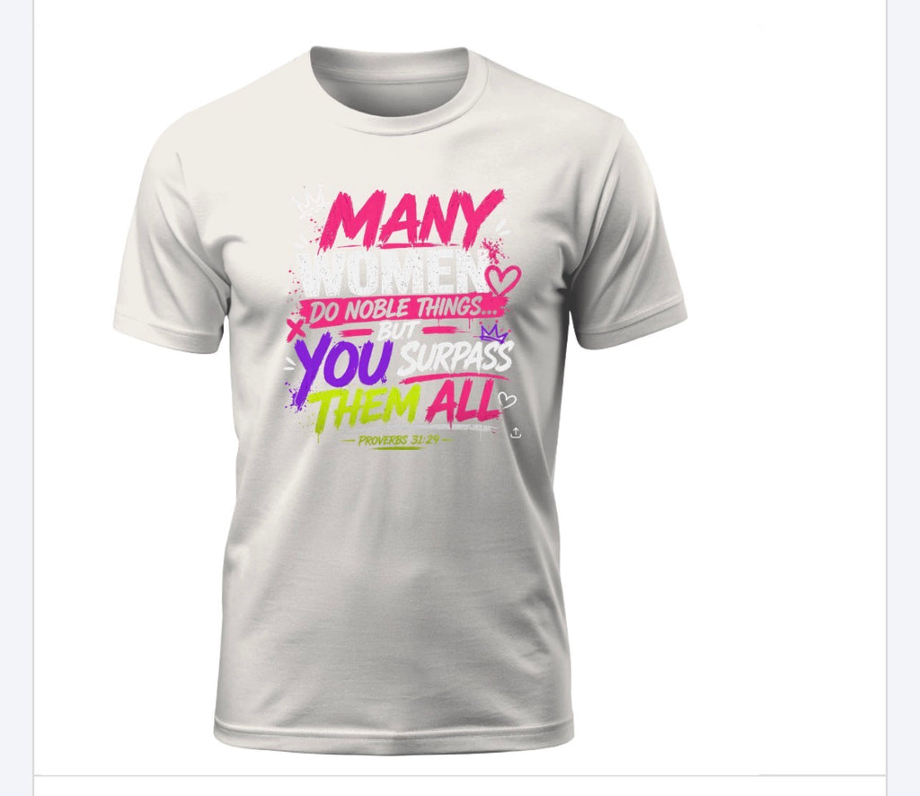 Many Women… But You Surpass Them All Tee – Proverbs 31:29