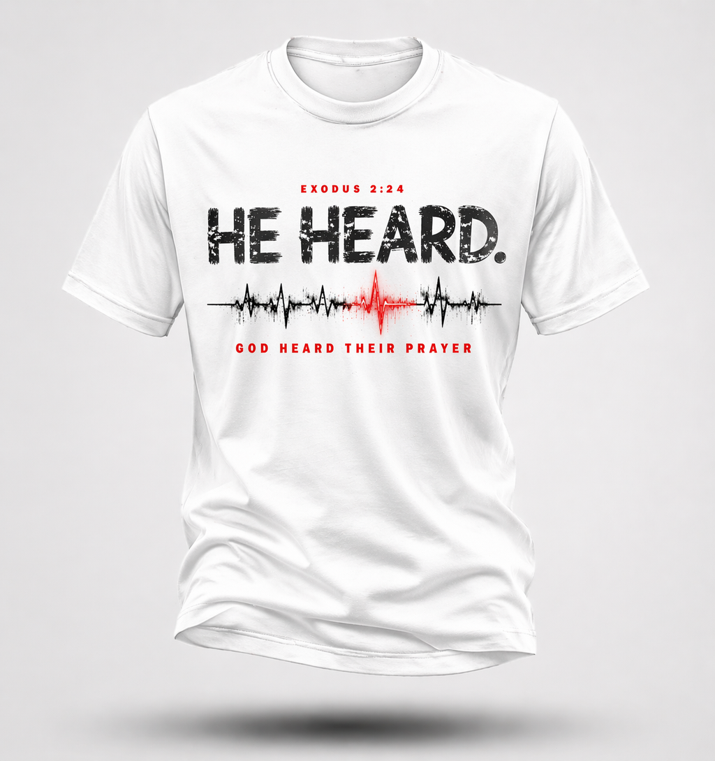 He Heard. – Exodus 2:24 Tee